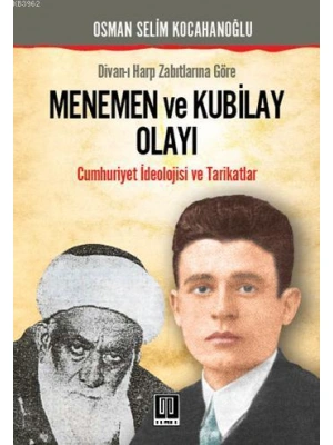 Divanı Harp Zabıtlarına Göre| Menemen ve Kubilay Olayı; Cumhuriyet İdeolojisi ve Tarikatlar